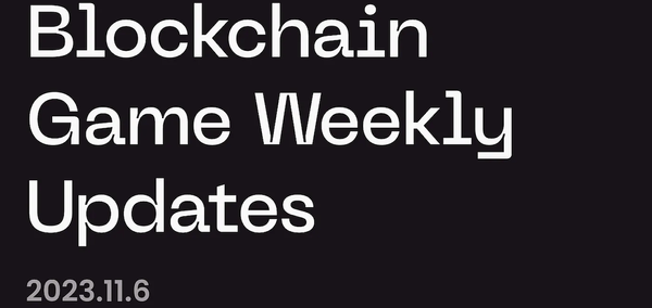 Blockchain Game Weekly Updates 11/6, 2023