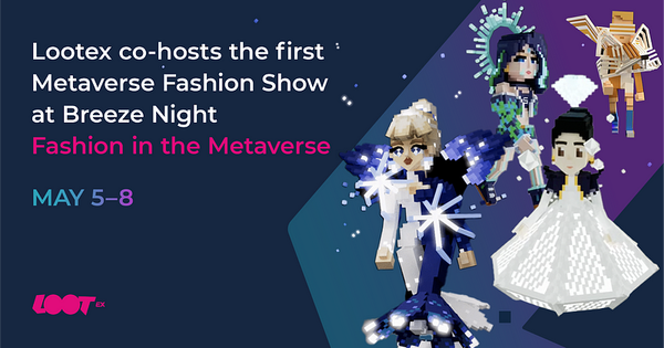 Lootex PRESENTS: Breeze Night Metaverse Fashion Show Debut